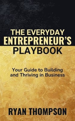 Ryan Thompson - Everyday Entrepreneur's Playbook, Häftad