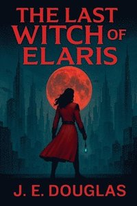 bokomslag The Last Witch of Elaris