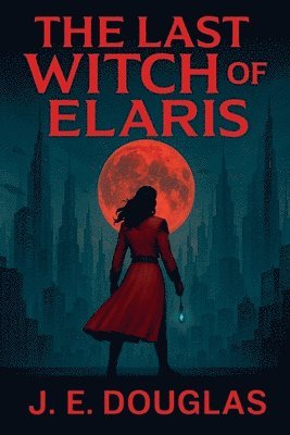 bokomslag The Last Witch of Elaris