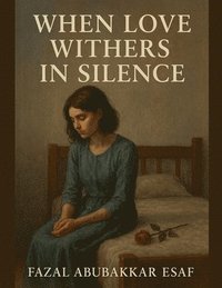bokomslag When Love withers in Silence