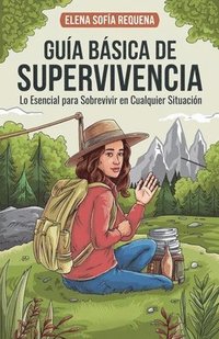 bokomslag Guía Básica de Supervivencia: Lo Esencial para Sobrevivir en Cualquier Situación