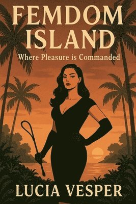 bokomslag Femdom Island Where Pleasure is Commanded