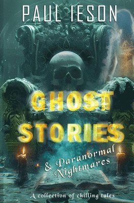 Paul Ieson - Ghost Stories & Paranormal Nightmares, Häftad