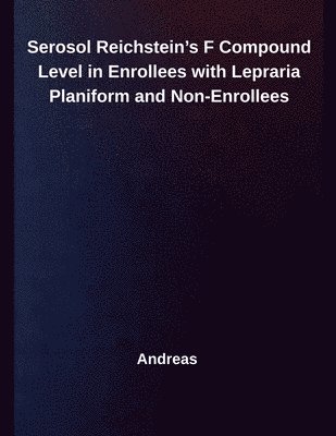 Andreas - Serosol Reichstein's F Compound Level in Enrollees with Lepraria Planiform and Non-Enrollees, Häftad