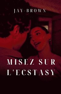 bokomslag Misez sur l'ecstasy