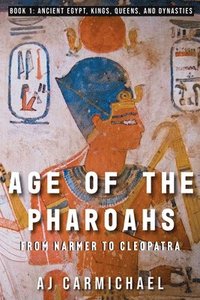 bokomslag Age of the Pharoahs, from Narmer to Cleopatra