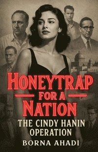 bokomslag Honeytrap for a Nation: The Cindy Hanin Operation