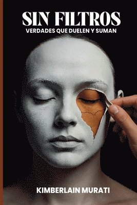 bokomslag Sin filtros: Verdades que duelen y suman.