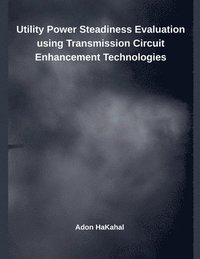 bokomslag Utility Power Steadiness Evaluation using Transmission Circuit Enhancement Technologies