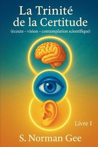 bokomslag La Trinité de la Certitude