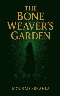 bokomslag The Bone Weaver's Garden