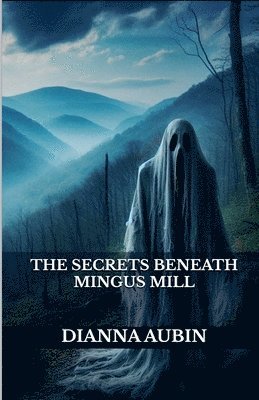 bokomslag The Secrets Beneath Mingus Mill