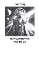 Morgan Burns, To Be - I'm You, Häftad