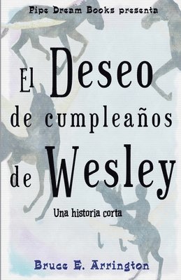 Bruce E. Arrington - El deseo de cumpleaños de Wesley, Häftad