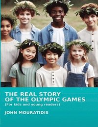 bokomslag The Real Story of the Olympic Games