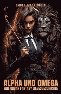 bokomslag Alpha und Omega: Eine Urban Fantasy Liebesgeschichte