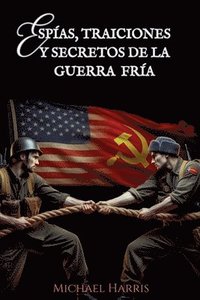 bokomslag Espías, Traiciones y Secretos de la Guerra Fría