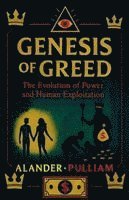 bokomslag Genesis of Greed: The Evolution of Power and Human Exploitation