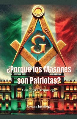 ¿Porqué los Masones son Patriotas? 1