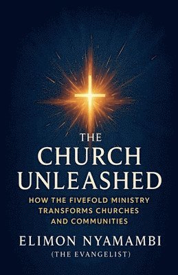 Elimon Nyamambi - Church Unleashed, Häftad