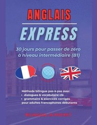bokomslag Anglais Express: 30 Jours pour Passer de Zéro à Niveau Intermédiaire (B1)