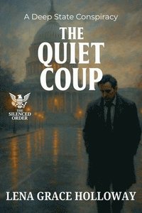 bokomslag The Quiet Coup: A Deep State Conspiracy