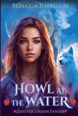 Rebecca Torrellas - Howl at the Water, Häftad