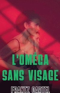 bokomslag L'Oméga sans visage
