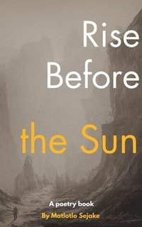 bokomslag Rise Before the Sun