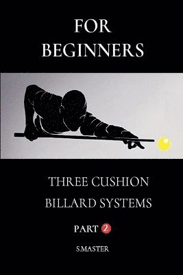 bokomslag For Beginners - Three Cushion Billiard Systems - Part 2
