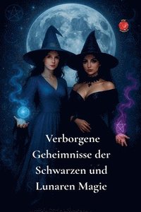 bokomslag Verborgene Geheimnisse der Schwarzen und Lunaren Magie