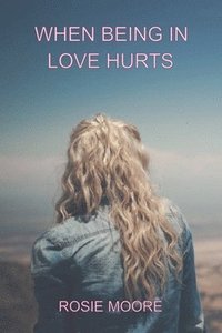 bokomslag When Being In Love Hurts