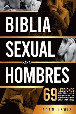 bokomslag Biblia sexual para hombres: 69 lecciones para complacer a cualquier mujer y ser el mejor amante que jamás haya tenido