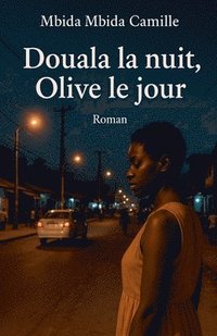 bokomslag Douala la nuit, Olive le jour