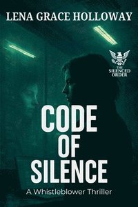 bokomslag Code of Silence: A Whistleblower Thriller