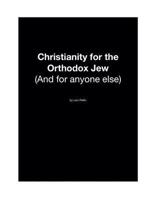 bokomslag Christianity for the Orthodox Jew: and for anyone else