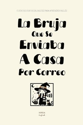 bokomslag La Bruja Que Se Enviaba A Casa Por Correo
