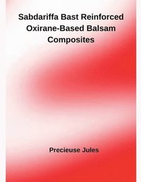 bokomslag Sabdariffa Bast Reinforced Oxirane-Based Balsam Composites