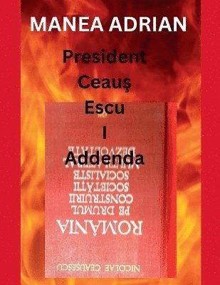 bokomslag President Ceau? Escu I Addenda