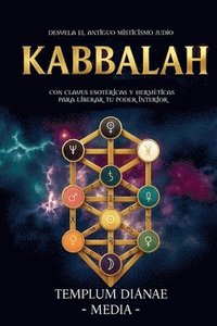 bokomslag Kabbalah: Desvela el Antiguo Misticismo Judío, con Claves Esotéricas y Herméticas para liberar tu poder interior
