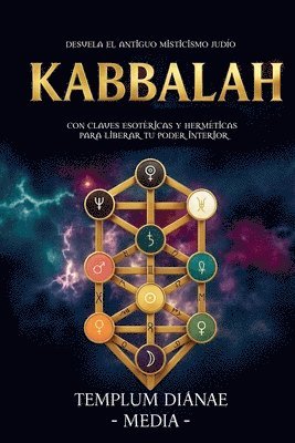 bokomslag Kabbalah: Desvela el Antiguo Misticismo Judío, con Claves Esotéricas y Herméticas para liberar tu poder interior