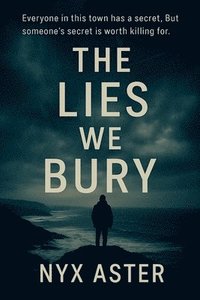 bokomslag The Lies We Bury