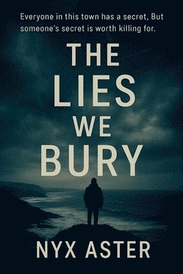 bokomslag The Lies We Bury