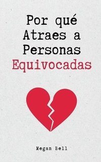 bokomslag Por qué Atraes a Personas Equivocadas