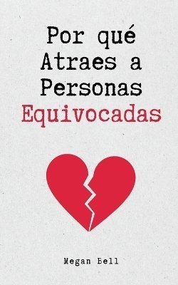 bokomslag Por qué Atraes a Personas Equivocadas