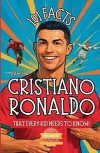 bokomslag 101 Facts About Cristiano Ronaldo That Every Kid Needs to Know!