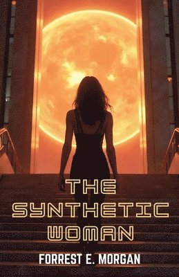 Forrest E Morgan, Forrest E. Morgan - Synthetic Woman, Häftad