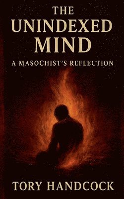 bokomslag Unindexed Mind A Masochist's Reflection
