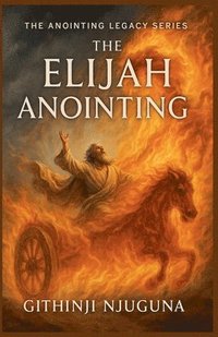 bokomslag The Elijah Anointing