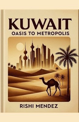 Kuwait Oasis To Metropolis